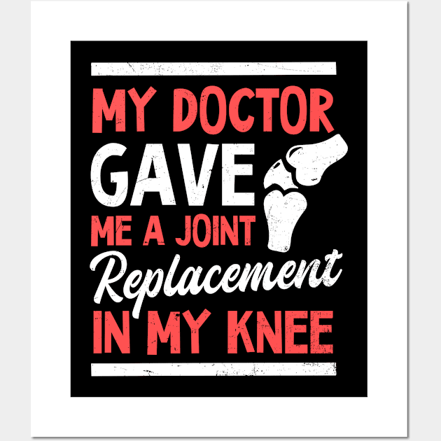 Knee Surgery Shirt | My Doctor Gave Me A Joint Wall Art by Gawkclothing